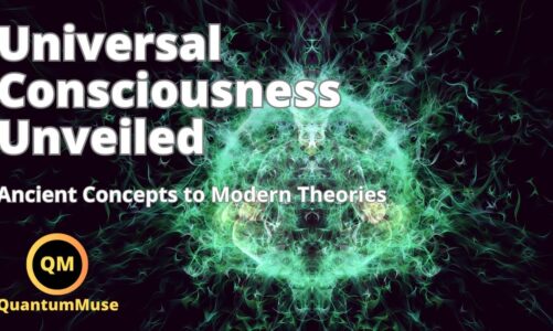 Universal Consciousness Unveiled: Ancient Concepts to Modern Theories