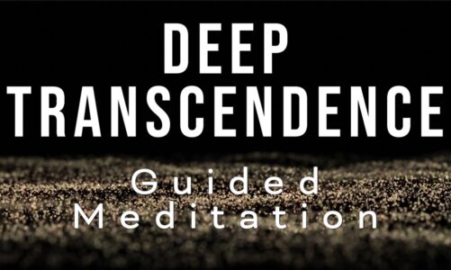 DEEP TRANSCENDENCE – Guided meditation for awakening and transcendental consciousness