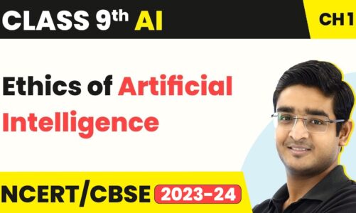 Artificial Intelligence Class 9 Chapter 1 | Ethics of Artificial Intelligence – Introduction to AI