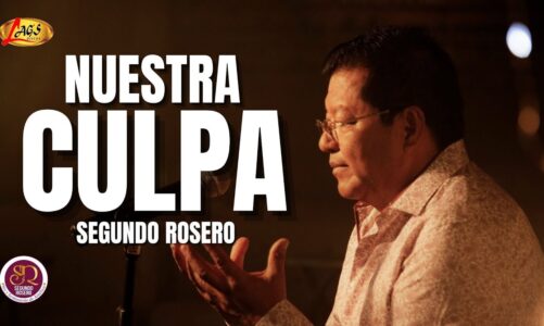 Segundo Rosero – Nuestra Culpa | Rockola