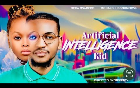 Artificial Intelligence Kid. | Dera Osadebe | Donald Iheonunekwu |  Exclusive Nollywood 2023.  #ai