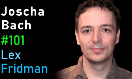 Joscha Bach: Artificial Consciousness and the Nature of Reality | Lex Fridman Podcast #101