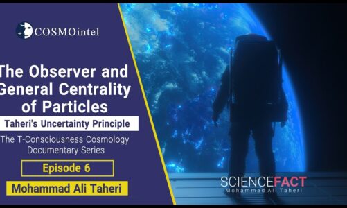 6- The Observer and General Centrality of Particles – A Theory by Mohammad Ali Taheri