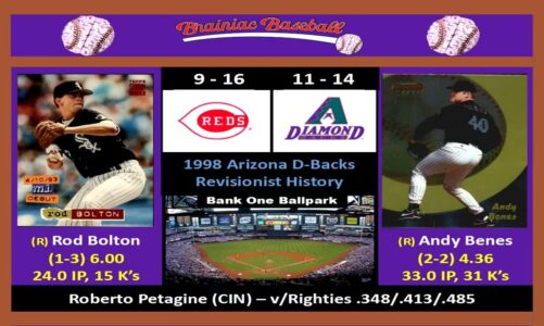 Game 26 – 1998 Arizona Diamondbacks Revisionist History v Cincinnati Reds @ Bank One Ballpark