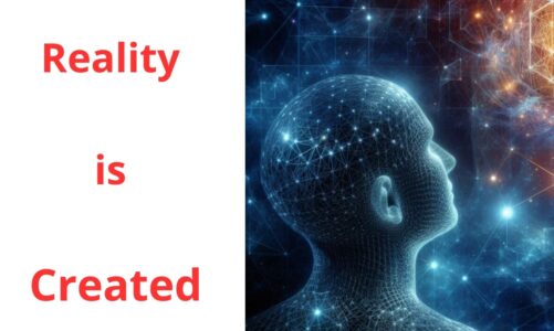 Reality is Created