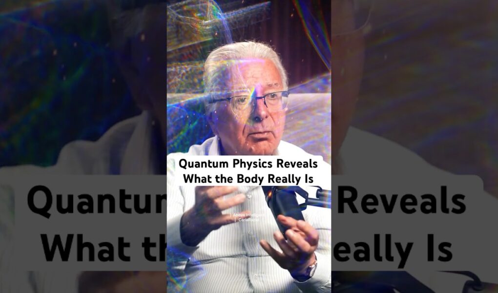 Quantum Physics Reveals What the Body Really Is