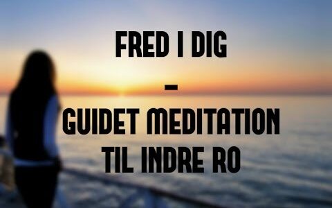 Fred i dig – guidet meditation til indre ro