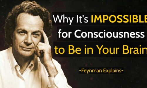 Why It’s IMPOSSIBLE for Consciousness to Be in Your Brain — Feynman Explains