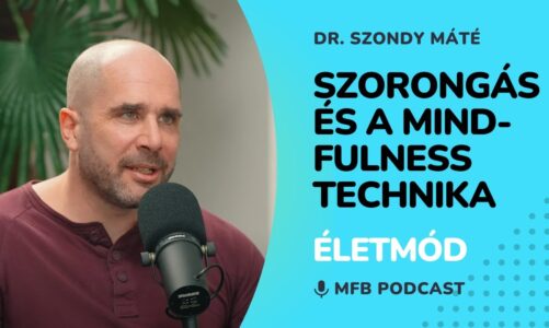 MFB Podcast: Beszélgetés Dr. Szondy Máté pszichológussal a szorongásról és a mindfulness technikáról