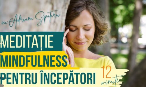 Meditație mindfulness pentru începători cu Adriana Spătaru
